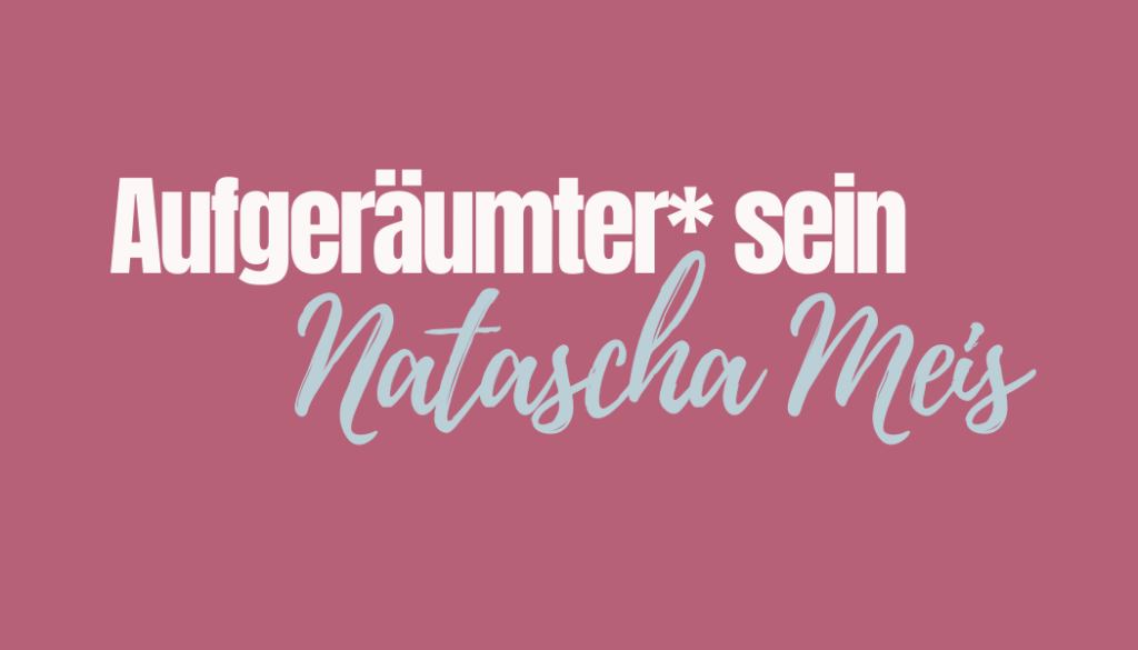 Aufgeräumt*er sein von Natascha Meis rot